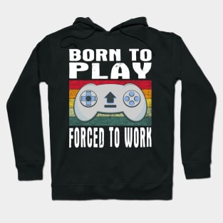 Born To Play Video Games Forced To Work Vintage Hoodie